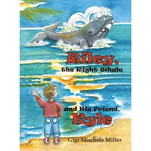Riley, the Right Whale and His Friend, Kyle - Hardcover