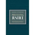 Privatizing Justice: Arbitration and the Decline of Public Governance in the U.S. - Paperback