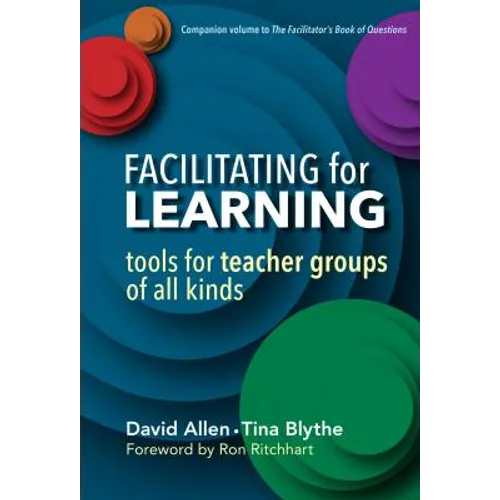 Facilitating for Learning: Tools for Teacher Groups of All Kinds - Paperback