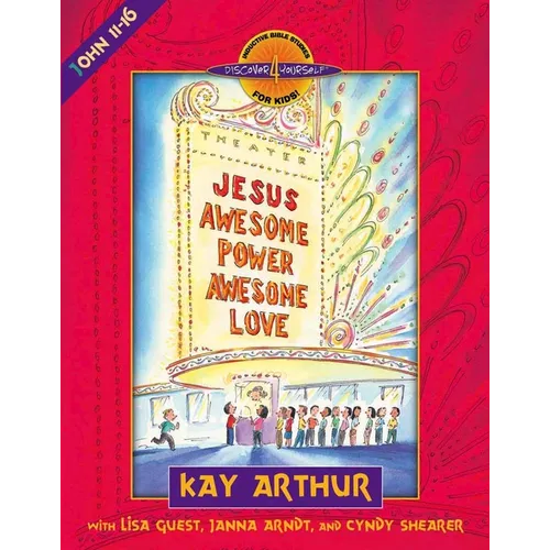 Jesus-Awesome Power, Awesome Love: John 11-16 - Paperback