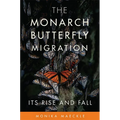 The Monarch Butterfly Migration: Its Rise and Fall - Hardcover