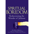 Spiritual Boredom: Rediscovering the Wonder of Judaism - Paperback