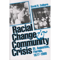 Racial Change and Community Crisis: St. Augustine, Florida, 1877-1980 - Paperback
