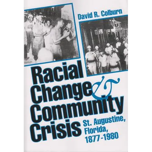 Racial Change and Community Crisis: St. Augustine, Florida, 1877-1980 - Paperback