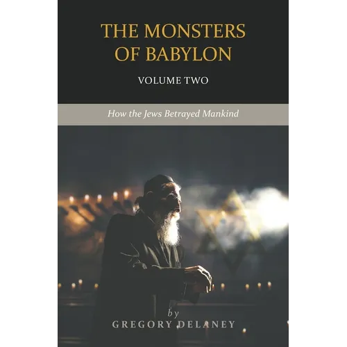 The Monsters of Babylon: How the Jews Betrayed Mankind (Volume Two) - Paperback