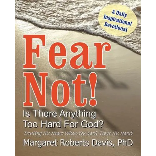 Fear Not! Is There Anything Too Hard For God? - Paperback