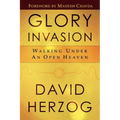 Glory Invasion: Walking Under an Open Heaven - Paperback