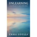 Unlearning: unravel the past to create a better future - Paperback