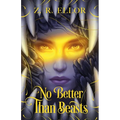 No Better Than Beasts - Hardcover