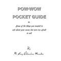 The Pow-wow Pocket Guide: Everything You Wanted to Know When Visiting A Pow-wow But Were Afraid to Ask - Paperback