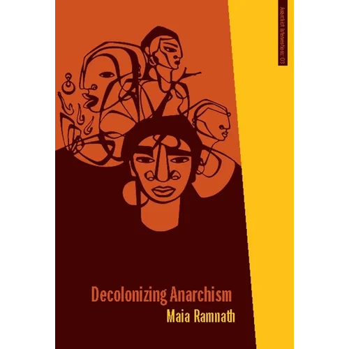 Decolonizing Anarchism: An Antiauthoritarian History of India's Liberation Struggle - Paperback