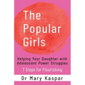 The Popular Girls: Helping Your Daughter with Adolescent Power Struggles - 7 Steps for Flourishing - Paperback