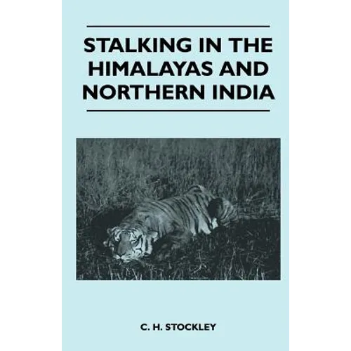 Stalking In The Himalayas And Northern India - Paperback