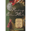 Reading Ellen White: How to Understand and Apply Her Writings - Paperback