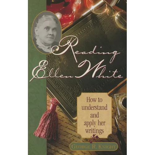 Reading Ellen White: How to Understand and Apply Her Writings - Paperback