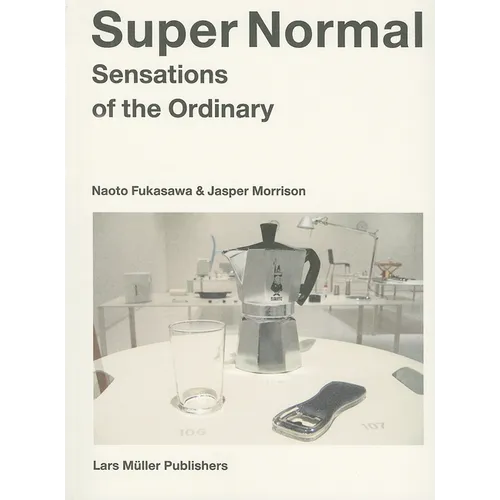 Super Normal: Sensations of the Ordinary - Paperback