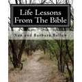 Life Lessons From The Bible: A Bible Study Workbook For Groups 0R Individuals - Paperback