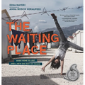 The Waiting Place: When Home Is Lost and a New One Not Yet Found - Paperback