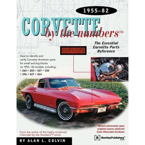 Corvette by the Numbers: 1955-1982-The Essential Corvette Parts Reference - Paperback