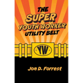 The Super Youth Worker Utility Belt - Paperback