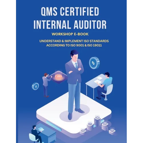 Qms Certified Internal Auditor: Understandin & Implement ISO Standards According to ISO 9001 & ISO 19011 - Paperback
