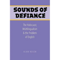 Sounds of Defiance: The Holocaust, Multilingualism, and the Problem of English - Paperback