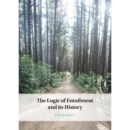 The Logic of Entailment and its History - Hardcover