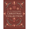 The L. M. Montgomery Christmas Collection - Hardcover