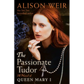 The Passionate Tudor: A Novel of Queen Mary I - Hardcover