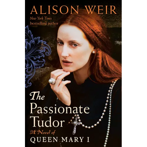 The Passionate Tudor: A Novel of Queen Mary I - Hardcover