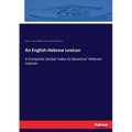 An English-Hebrew Lexicon: A Complete Verbal Index to Gesenius' Hebrew Lexicon - Paperback