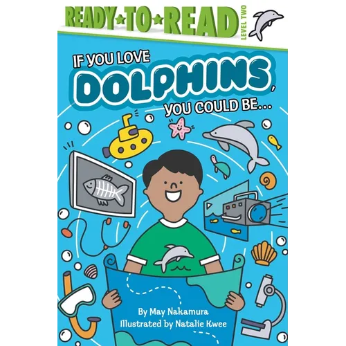 If You Love Dolphins, You Could Be...: Ready-To-Read Level 2 - Hardcover