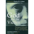 God and the Victim: Theological Reflections on Evil, Victimization, Justice, and Forgiveness - Paperback