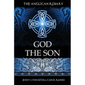 The Anglican Rosary: God the Son: Devotions and Prayers for 33 Names of Jesus - Paperback