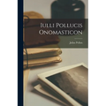 Iulli Pollucis Onomasticon - Paperback
