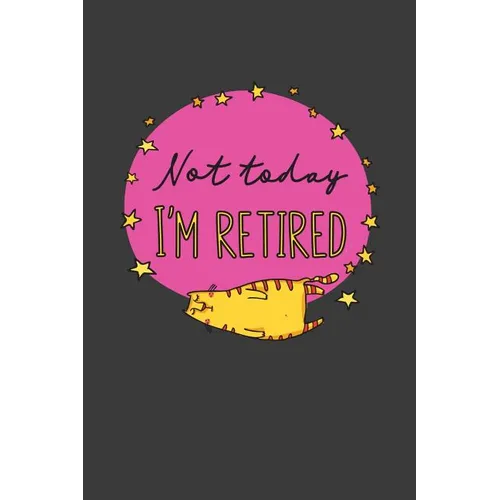 Not Today I'm Retired: A Thoughtful Retirement Card Alternative - Paperback