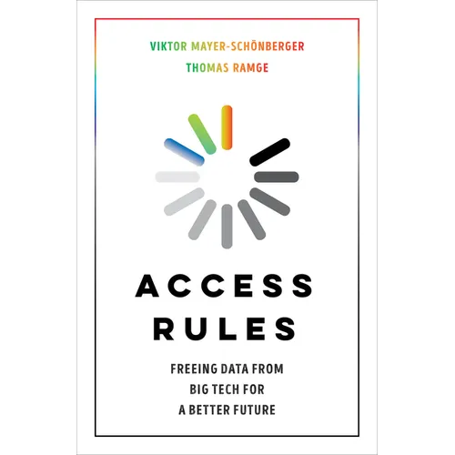 Access Rules: Freeing Data from Big Tech for a Better Future - Hardcover