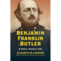 Benjamin Franklin Butler: A Noisy, Fearless Life - Hardcover