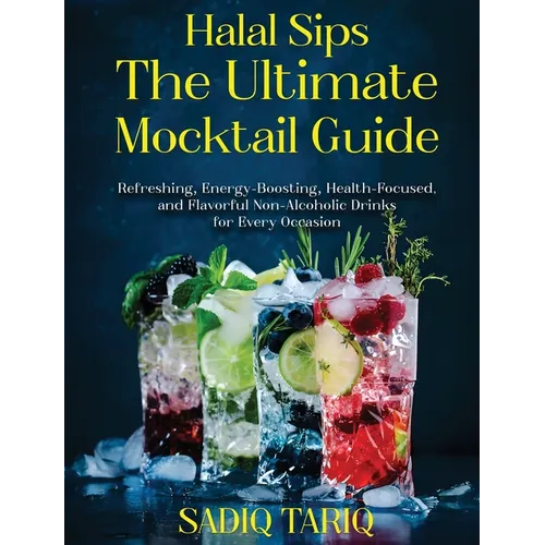 Halal Sips, The Ultimate Mocktail Guide - Hardcover
