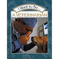 I Want to Be a Veterinarian - Paperback