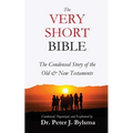 The Very Short Bible: The Condensed Story of the Old & New Testaments - Paperback