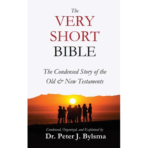 The Very Short Bible: The Condensed Story of the Old & New Testaments - Paperback