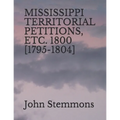 Mississippi Territorial Petitions, Etc. 1800 [1795-1804] - Paperback