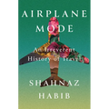 Airplane Mode: An Irreverent History of Travel - Hardcover
