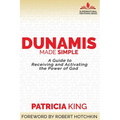 Dunamis Made Simple: A Guide to Receiving and Activating the Power of God - Paperback