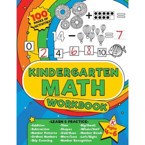 Kindergarten Math Workbook: 100 pages of kindergarten math activities - Get ahead and ready for school with addition, subtraction, shapes, time and so - Paperback