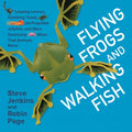 Flying Frogs and Walking Fish: Leaping Lemurs, Tumbling Toads, Jet-Propelled Jellyfish, and More Surprising Ways That Animals Move - Hardcover