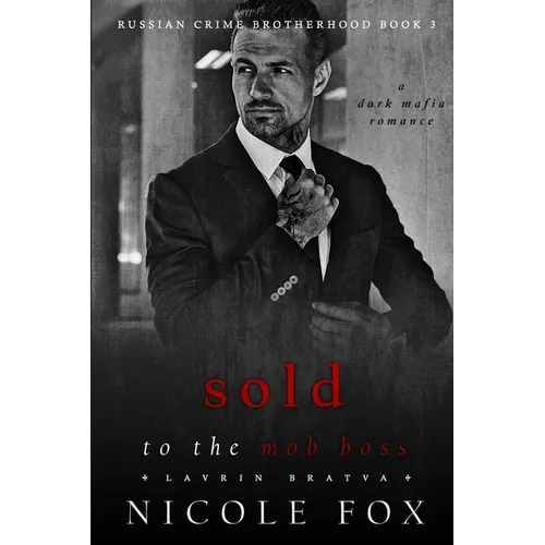 Sold to the Mob Boss (Lavrin Bratva): A Dark Mafia Romance - Paperback