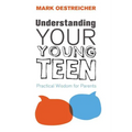 A Understanding Your Young Teen: Practical Wisdom for Parents - Paperback