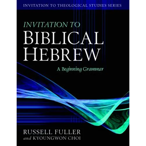 Invitation to Biblical Hebrew: A Beginning Grammar - Hardcover